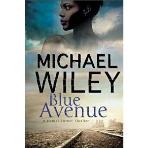 Blue Avenue: First in a Noir Mystery Series Set in Jacksonville, Florida, Hardback - Michael Wiley imagine