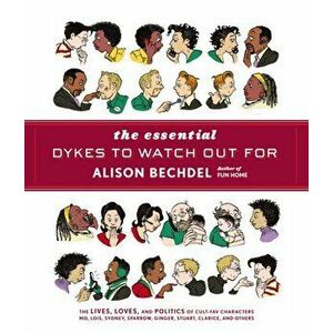 Essential Dykes To Watch Out For, Paperback - Alison Bechdel imagine