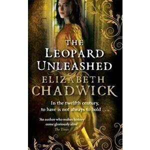Leopard Unleashed, Paperback - Elizabeth Chadwick imagine