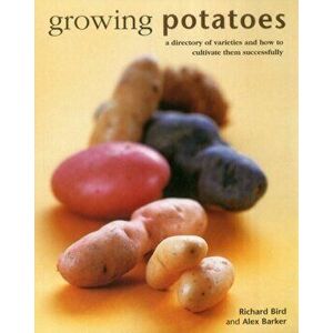 Growing Potatoes, Hardback - Richard Bird imagine