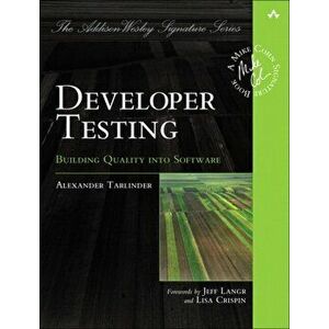 Developer Testing. Building Quality into Software, Paperback - Alexander Tarnowski imagine