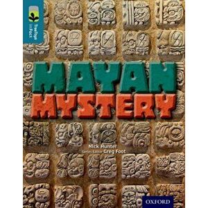 Oxford Reading Tree TreeTops inFact: Level 19: Mayan Mystery, Paperback - Nick Hunter imagine