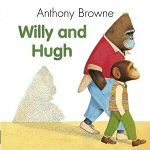 Willy And Hugh, Paperback - Anthony Browne imagine