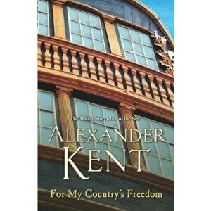 For My Country's Freedom. (Richard Bolitho: Book 23), Paperback - Alexander Kent imagine