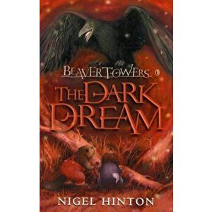 Beaver Towers: The Dark Dream, Paperback - Nigel Hinton imagine