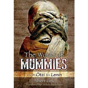 World of Mummies: From Otzi to Lenin, Hardback - Albert Zink imagine