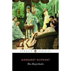 Miss Marjoribanks, Paperback - Margaret Oliphant imagine