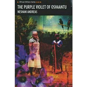 Purple Violet of Oshaantu, Paperback - Neshani Andreas imagine