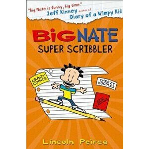 Big Nate Super Scribbler, Paperback - Lincoln Peirce imagine