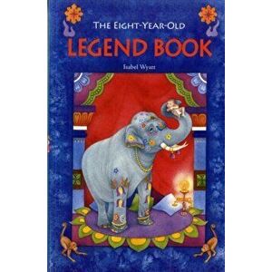 Eight-Year-Old Legend Book, Paperback - Isabel Wyatt imagine
