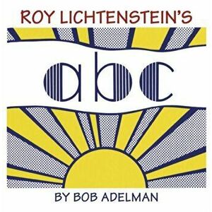 Roy Lichtenstein's ABC, Hardback - Samuel N. Antupit imagine