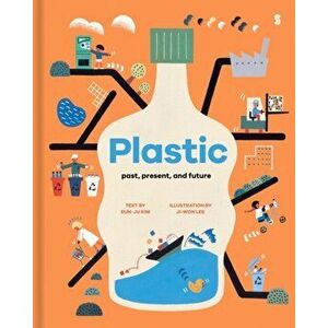 Plastic. past, present, and future, Hardback - Eun-ju Kim imagine