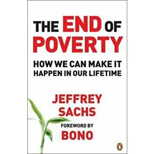 End of Poverty. How We Can Make it Happen in Our Lifetime, Paperback - Jeffrey Sachs imagine