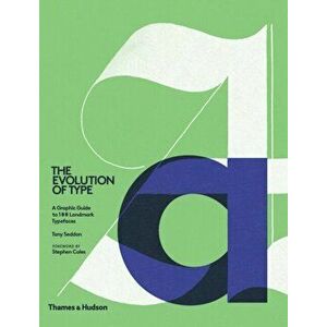 Evolution of Type. A Graphic Guide to 100 Landmark Typefaces, Hardback - Stephen Coles imagine