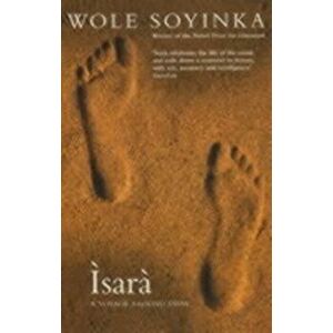 Isara. A Voyage Around Essay, Paperback - Wole Soyinda imagine