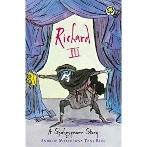 A Shakespeare Story: Richard III, Paperback - Andrew Matthews imagine