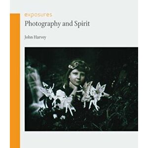 Photography and Spirit, Paperback - John Harvey imagine