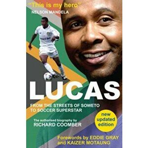 Lucas from Soweto to Soccer Superstar, Paperback - Richard Coomber imagine