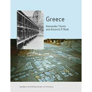 Greece. Modern Architectures in History, Paperback - Alcestis P. Rodi imagine