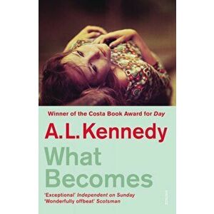 What Becomes, Paperback - A. L. Kennedy imagine