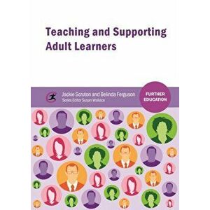 Teaching and Supporting Adult Learners, Paperback - Belinda Ferguson imagine