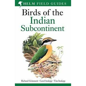 Birds of the Indian Subcontinent. India, Pakistan, Sri Lanka, Nepal, Bhutan, Bangladesh and the Maldives, Paperback - Tim Inskipp imagine