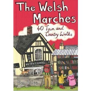 Welsh Marches. 40 Town and Country Walks, Paperback - Ben Giles imagine