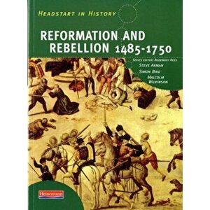 Headstart In History: Reformation & Rebellion 1485-1750, Paperback - Malcolm Wilkinson imagine