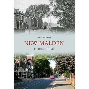 New Malden Through Time, Paperback - Tim Everson imagine