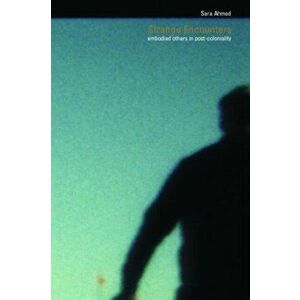 Strange Encounters. Embodied Others in Post-Coloniality, Paperback - Sarah Ahmed imagine