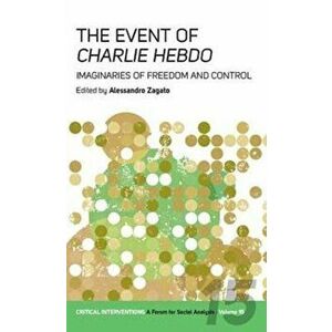 Event of Charlie Hebdo. Imaginaries of Freedom and Control, Paperback - *** imagine