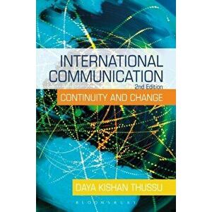 International Communication. Continuity and Change, Paperback - Daya Kishan Thussu imagine