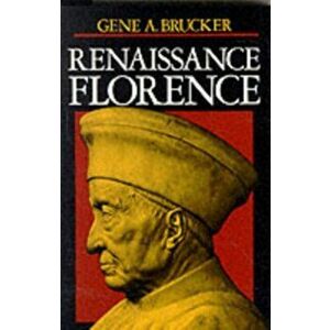 Renaissance Florence, Updated edition, Paperback - Gene A. Brucker imagine