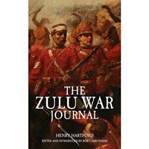 Zulu War Journal, Paperback - Henry Charles Harford imagine