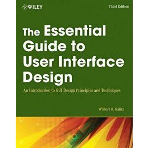 Essential Guide to User Interface Design. An Introduction to GUI Design Principles and Techniques, Paperback - Wilbert O. Galitz imagine