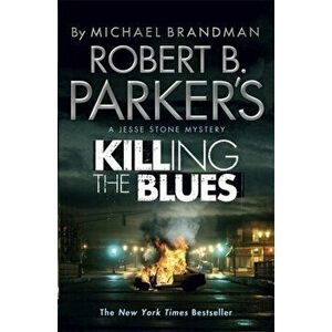 Robert B. Parker's Killing the Blues. A Jesse Stone Novel, Paperback - Michael Brandman imagine