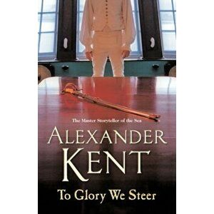 To Glory We Steer. (Richard Bolitho: Book 7), Paperback - Alexander Kent imagine