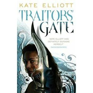 Traitors' Gate. Book Three of Crossroads, Paperback - Kate Elliott imagine