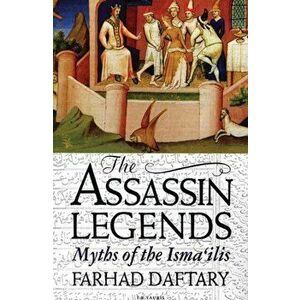 Assassin Legends. Myths of the Isma'ilis, Paperback - Farhad Daftary imagine