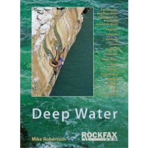 Deep Water. Rockfax Guidebook to Deep Water Soloing, Paperback - Mike Robertson imagine