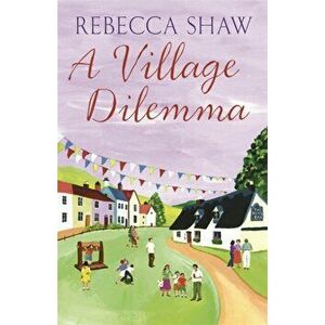 Village Dilemma, Paperback - Rebecca Shaw imagine