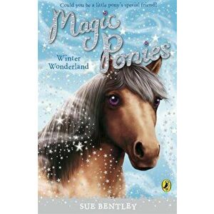 Magic Ponies: Winter Wonderland, Paperback - Sue Bentley imagine