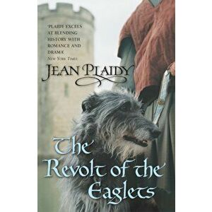 Revolt of the Eaglets. (Plantagenet Saga), Paperback - Jean Plaidy imagine