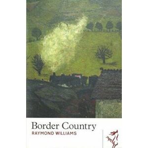 Border Country, Paperback - Raymond Williams imagine