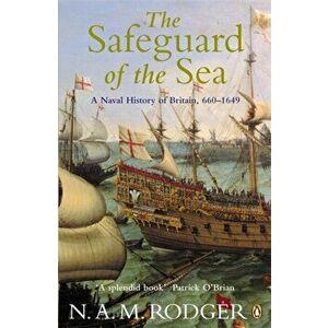 Safeguard of the Sea. A Naval History of Britain 660-1649, Paperback - N. A. M. Rodger imagine