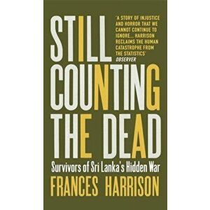 Still Counting the Dead. Survivors of Sri Lanka's Hidden War, Paperback - Frances (Oxford University) Harrison imagine