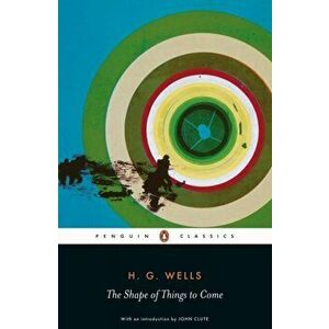 Shape of Things to Come, Paperback - H. G. Wells imagine