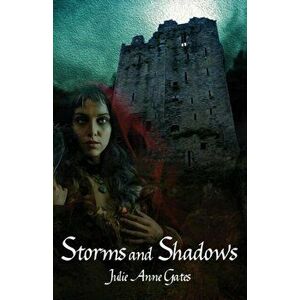 Storms and Shadows, Paperback - Julie Anne Gates imagine