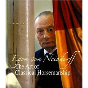 Art of Classical Horsemanship, Hardback - Egon Von Neindorff imagine
