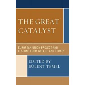 Great Catalyst. European Union Project and Lessons from Greece and Turkey, Hardback - *** imagine